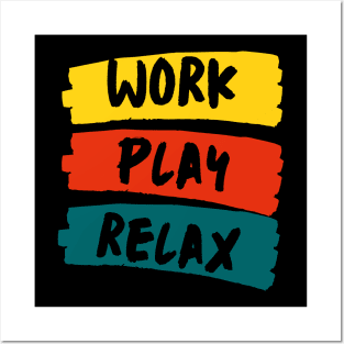 Work Play Relax Posters and Art